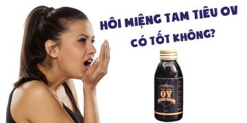 hôi miệng tam tiêu ov có tốt không
