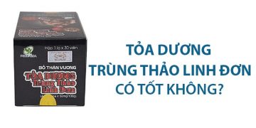 tỏa dương trùng thảo linh đơn có tốt không
