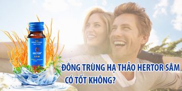 nước đông trùng hạ thảo hector sâm có tốt không