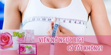 nở ngực big 1 có tốt không