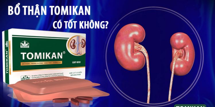 bổ thận tomikan có tốt không
