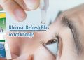 nhỏ mắt refresh plus có tốt không