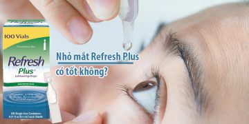 nhỏ mắt refresh plus có tốt không