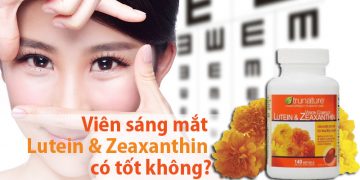 viên uống bổ mắt lutein & zeaxanthi có tốt không