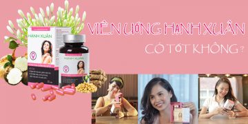 viên uống hạnh xuân có tốt không