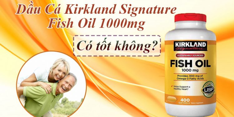 Viên Dầu Cá Kirkland Signature Fish Oil 1000mg Có Tốt Không? Giá Bao Nhiêu? Mua Ở Đâu?