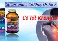 Viên Uống Xương Khớp Glucosamine 1500mg Orihiro Có Tốt Không?