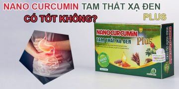 nano curcumin tam thất xạ đen plus có tốt không