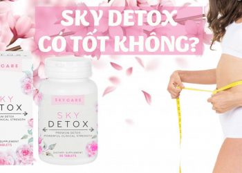Viên Uống Thải Độc Cơ Thể Sky Detox Có Tốt Không? Giá Bao Nhiêu? Mua Ở Đâu?