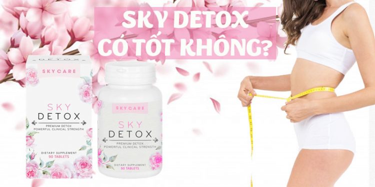 Viên Uống Thải Độc Cơ Thể Sky Detox Có Tốt Không? Giá Bao Nhiêu? Mua Ở Đâu?