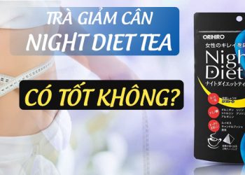 Trà Hỗ Trợ Giảm Cân Night Diet Tea Có Tốt Không?
