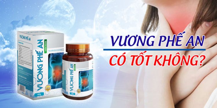 vương phế an có tốt không