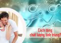 cach tang chat luong tinh trung 3