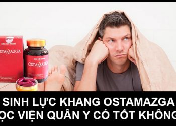 Sinh Lực Khang Ostamazga Học Viện Quân Y Có Tốt Không?