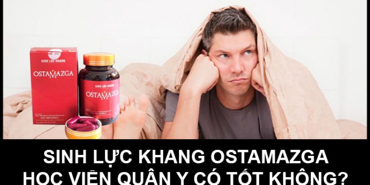 Sinh Lực Khang Ostamazga Học Viện Quân Y Có Tốt Không?