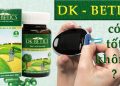 viên uống dk betics có tốt không