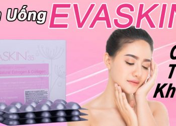 viên uống evaskin 35 có tốt không