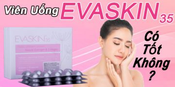 viên uống evaskin 35 có tốt không