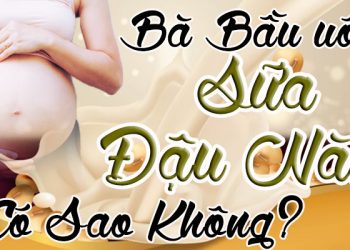 bà bầu uống sữa đậu nành có sao không