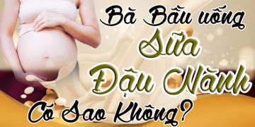 bà bầu uống sữa đậu nành có sao không