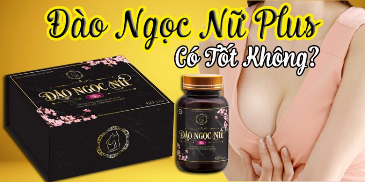 đào ngọc nữ plus có tốt không
