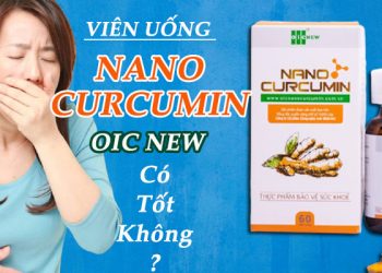 viên uống nano curcumin oic new có tốt không