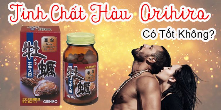 tinh chất hàu orihiro có tốt không