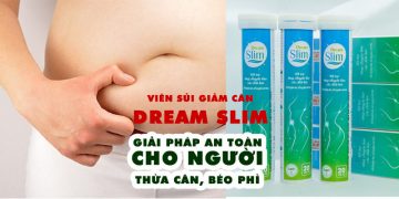 Viên Sủi Giảm Cân Dream Slim Có Tốt Không? Mua Ở Đâu?