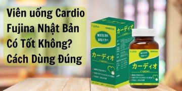 Viên uống Cardio Fujina Nhật Bản có tốt không