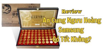 an cung ngưu hoàng Samsung tốt cho sức khỏe
